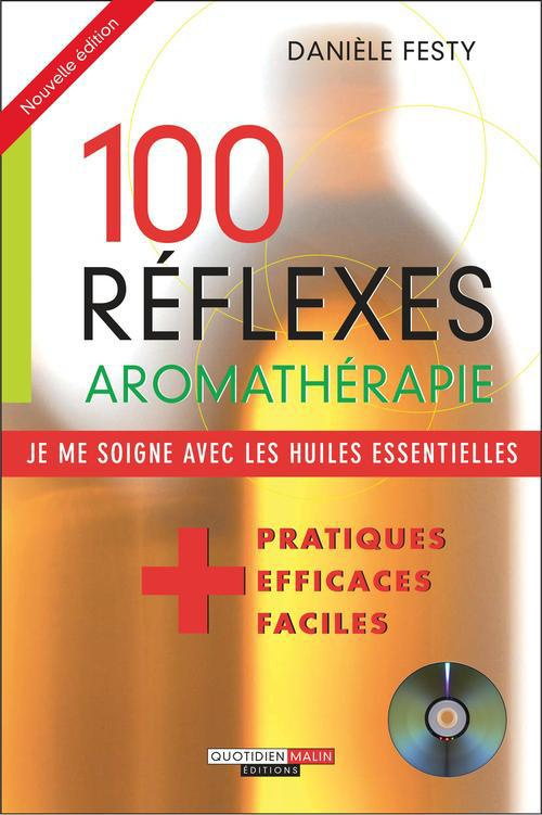 Découvrez les huiles essentielles. 100 réflexes aromathérapie, avec 1 DVD