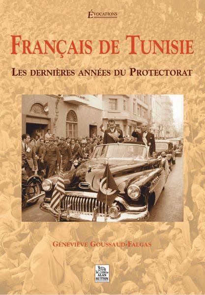 FRANCAIS DE TUNISIE - LES DERNIERES ANNEES DU PROTECTORAT