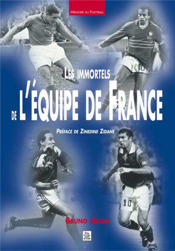IMMORTELS DE L'EQUIPE DE FRANCE (LES)