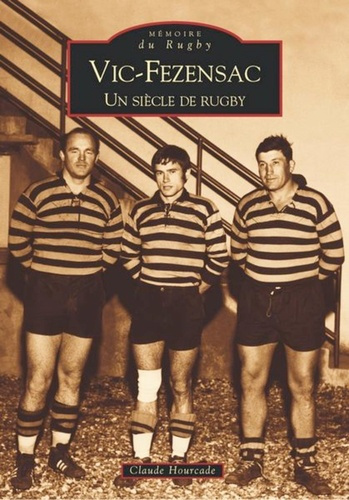 VIC-FEZENSAC, UN SIECLE DE RUGBY