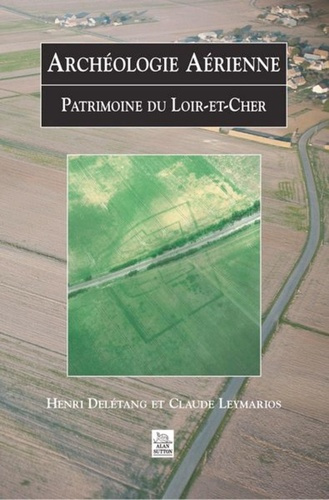 ARCHEOLOGIE AERIENNE - LOIR-ET-CHER