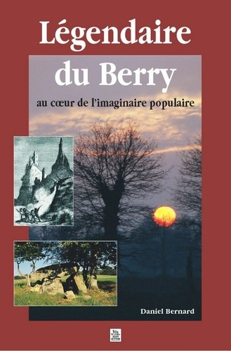LEGENDAIRE DU BERRY AU COEUR DE L'IMAGINAIRE POPULAIRE
