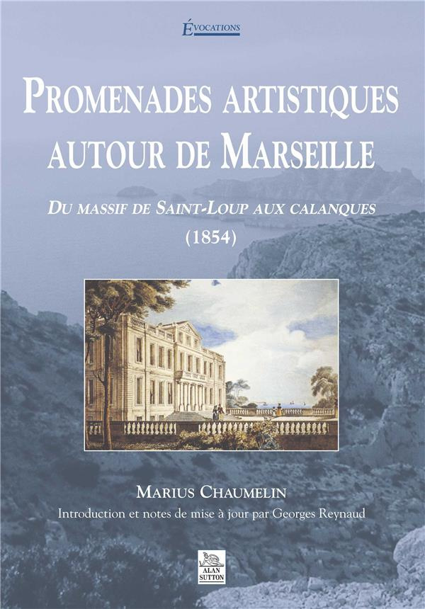 PROMENADES ARTISTIQUES AUTOUR DE MARSEILLE - TOME I