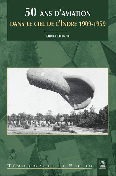 50 ANS D'AVIATION DANS LE CIEL DE L'INDRE 1909-1959