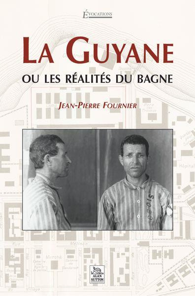 GUYANE OU LES REALITES DU BAGNE (LA)