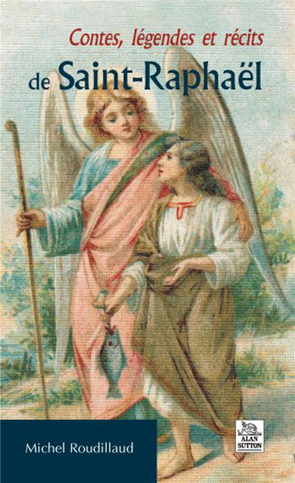 CONTES, LEGENDES ET RECITS DE SAINT-RAPHAEL