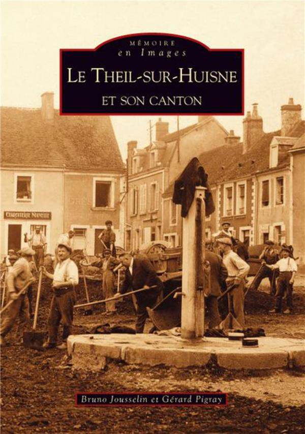THEIL-SUR-HUISNE ET SON CANTON (LE)