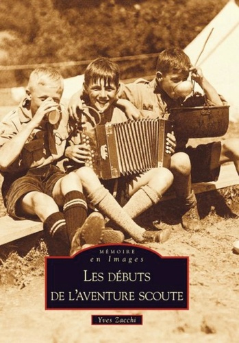 DEBUTS DE L'AVENTURE SCOUTE (LES)