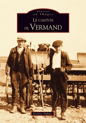 VERMAND (LE CANTON DE) - TOME I