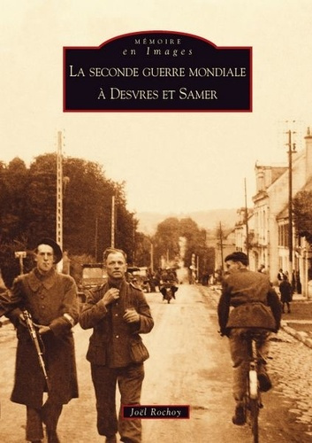 SECONDE GUERRE MONDIALE A DESVRES ET SAMER (LA)