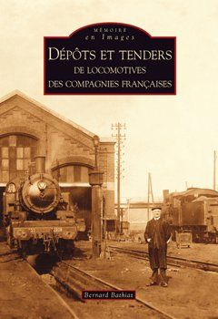 DEPOTS ET TENDERS DE LOCOMOTIVES DES COMPAGNIES FRANCAISES