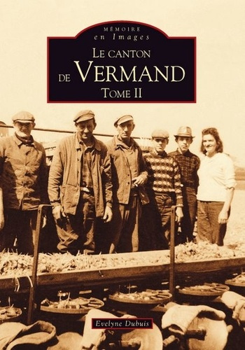 VERMAND (LE CANTON DE) - TOME II