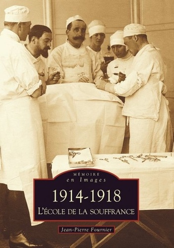 1914-1918 - L'ECOLE DE LA SOUFFRANCE