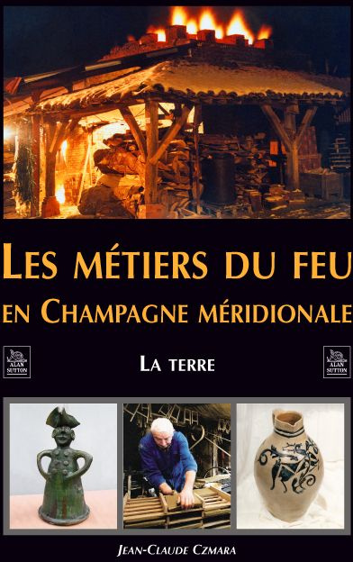 METIERS DU FEU EN CHAMPAGNE MERIDIONALE (LES)