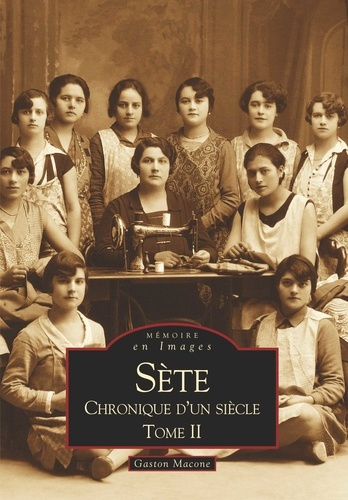 SETE - CHRONIQUE D'UN SIECLE - TOME II