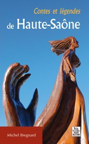 CONTES ET LEGENDES DE HAUTE-SAONE