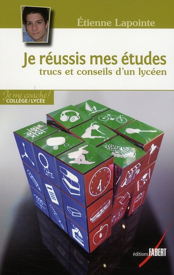 Je réussis mes études : trucs et conseils d'un lycéen