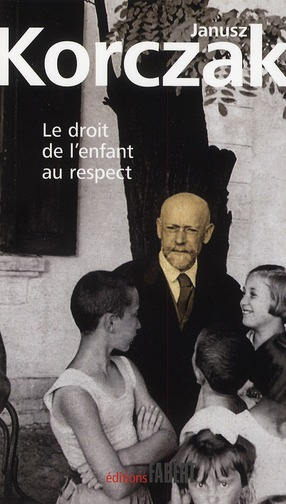 Le droit de l'enfant au respect. Suivi de la Convention des Nations Unies relative aux droits de l'e