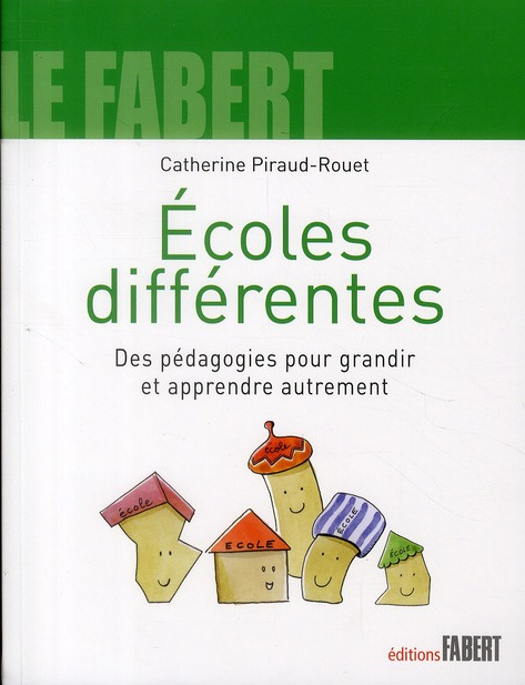 Ecoles différentes, . Des pédagogies pour grandir et apprendre autrement