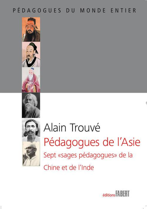 Pédagogues de l'Asie. Sept "sages pédagogues" de la Chine et de l'Inde