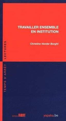 TRAVAILLER ENSEMBLE EN INSTITUTION