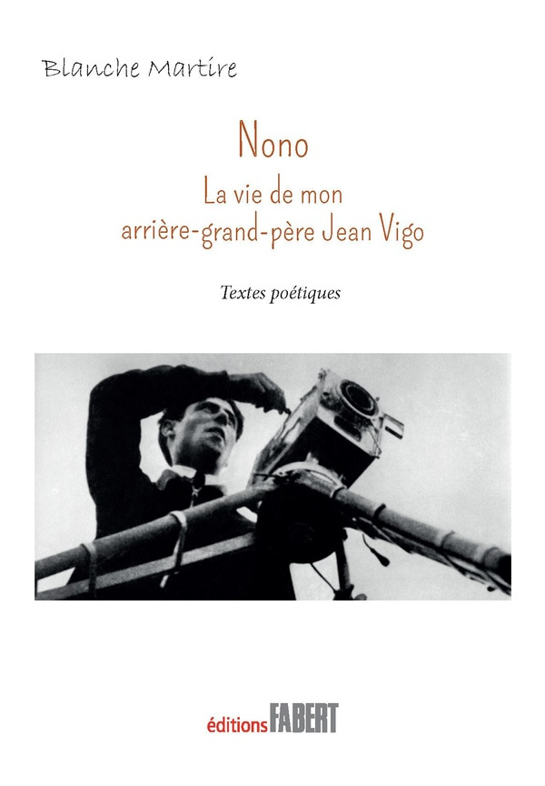 Nono. La vie de mon arrière grand-père Jean Vigo