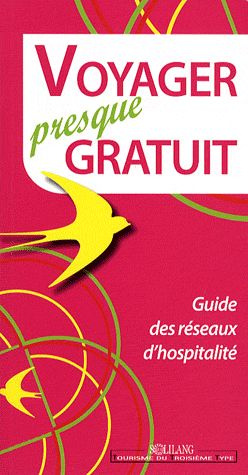 Voyager presque gratuit. Guide des réseaux d'hospitalité