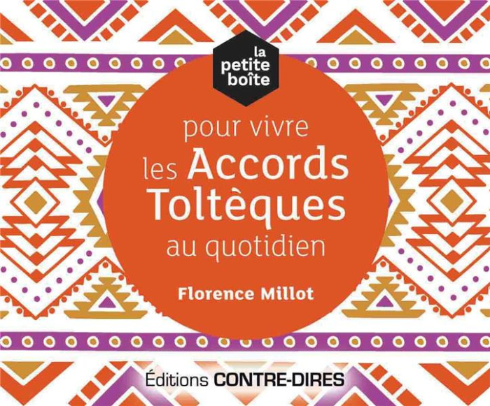 La petite boîte pour vivre les principes toltèques au quotidien