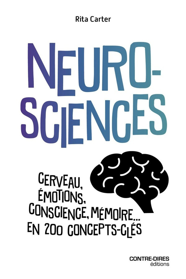 Neurosciences. Cerveau, émotions, conscience, mémoire... en 200 concepts-clés