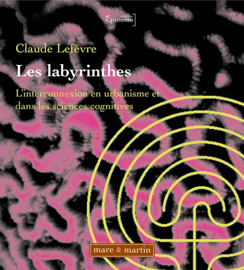 Les labyrinthes. L'interconnexion en urbanisme et dans les sciences cognitives