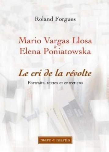 Mario Vargas Llosa, Elena Poniatowska : le cri de la révolte : portraits, textes et entretiens