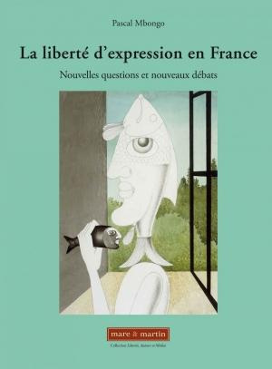 La liberté d'expression en France. Nouvelles questions et nouveaux débats