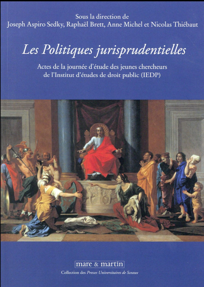 Les politiques jurisprudentielles. Actes de la journée d'étude des jeunes chercheurs de l'Institut d
