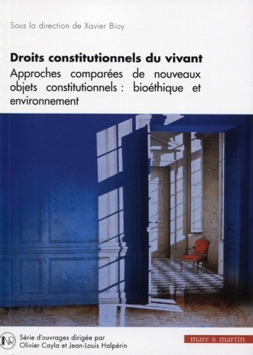 Droits constitutionnels du vivant. Approches comparées de nouveaux objets constitutionnels : bioéthi