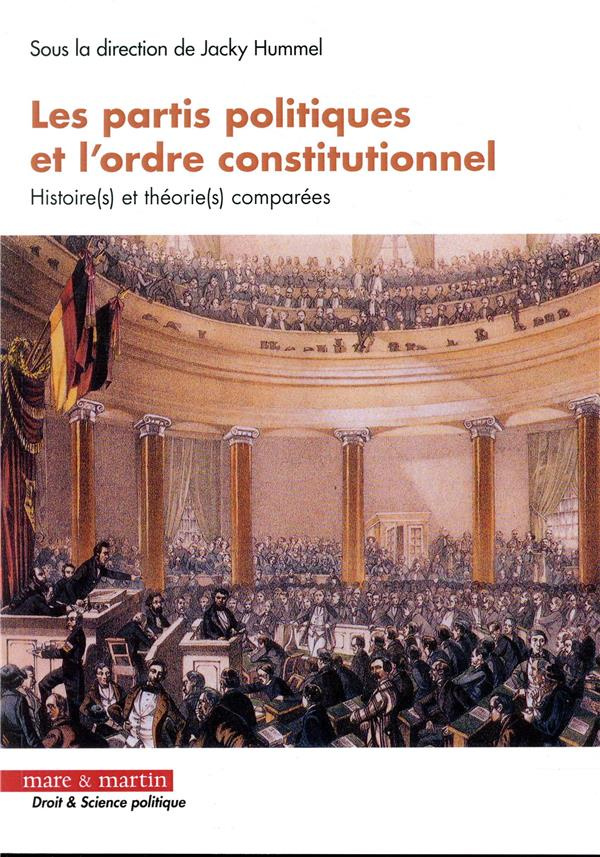 Les partis politiques et l'ordre constitutionnel. Histoire(s) et théorie(s) comparées