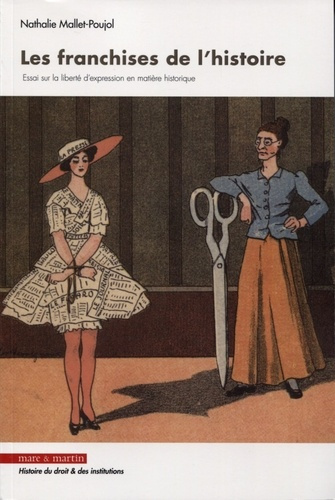 Les franchises de l'histoire. Essai sur la liberté d'expression en matière historique