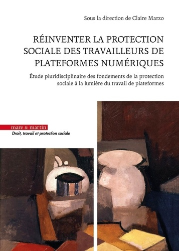 Réinventer la protection sociale des travailleurs de plateformes numériques. Etude pluridisciplinair