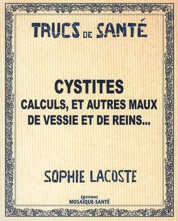 Cystites, calculs et autres maux de vessie et de reins...