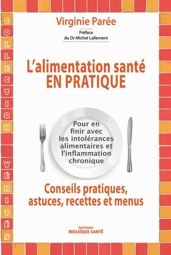 L'alimentation santé en pratique. Conseils pratiques, astuces, recettes et menus