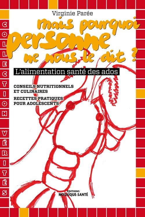 Mais pourquoi personne ne nous le dit ? L'alimentation santé des ados