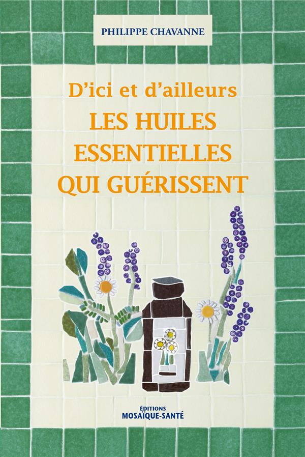Les huiles essentielles qui guérissent