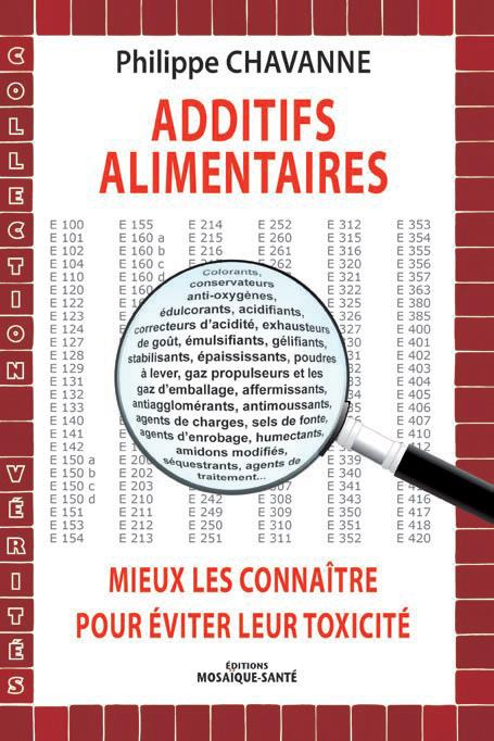 Additifs alimentaires. Mieux les connaître pour éviter leur toxicité