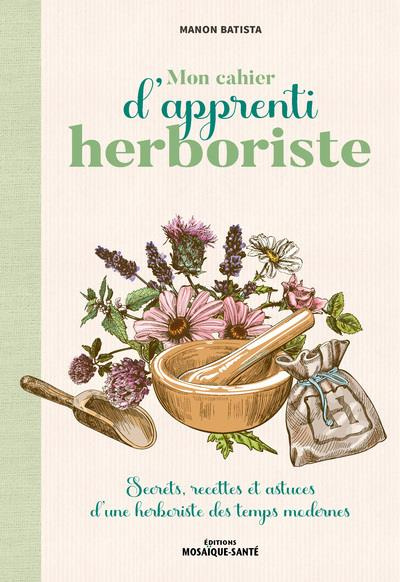 Mon cahier d'apprenti herboriste
