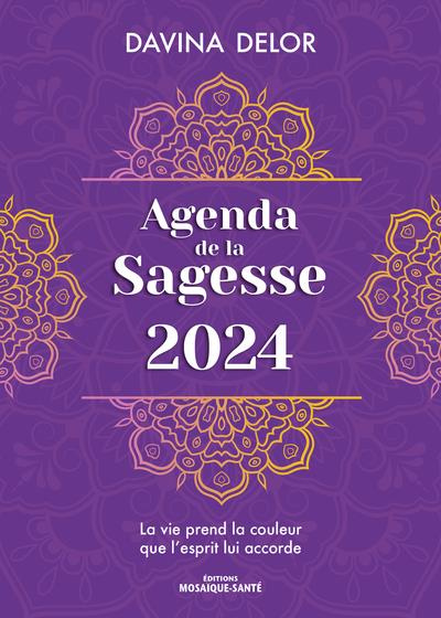 Agenda de la sagesse. La vie prend la couleur que l’esprit lui accorde, Edition 2024
