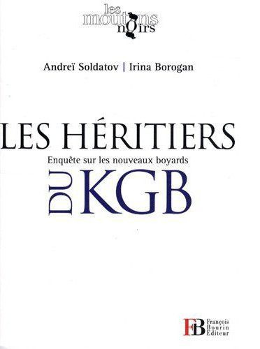Les héritiers du KGB. Enquête sur les nouveaux boyards