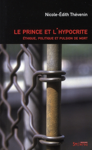Le prince et l'hypocrite. Ethique, politique et pulsion de mort