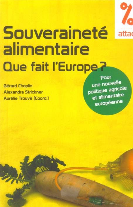 Souverainete alimentaire que fait l'Europe ? Pour une nouvelle politique agricole et alimentaire eur