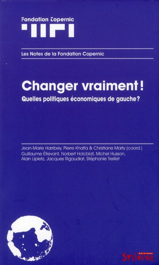 Changer vraiment ! / Quelles politiques économiques de gauche ?