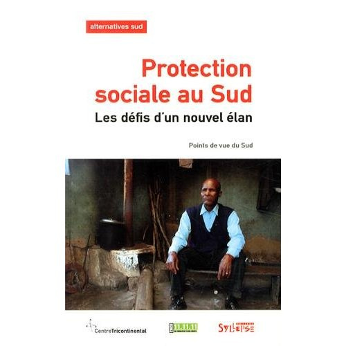 Alternatives Sud Volume 21-2014/1 : Protection sociale au Sud. Les défis d'un nouvel élan