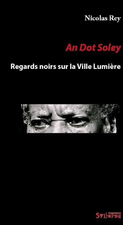 An Dot Soley. Regards noirs sur la ville lumière